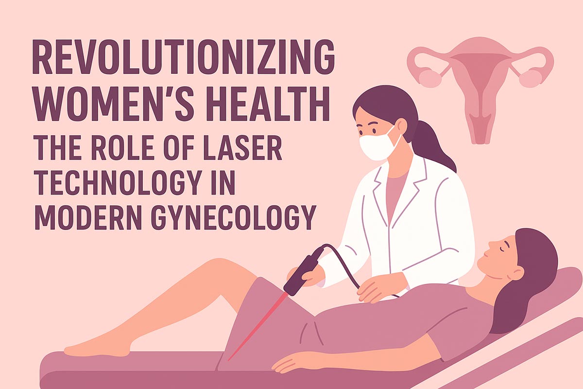 Revolutionizing Women Health: The Role of Laser Technology in Modern Gynecology